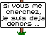 https://smileys.surlatoile.org/repository/Messages/sivousmecherchez.gif