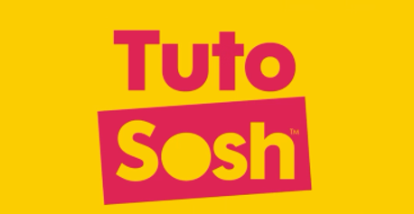 Tutos Sosh - Besoin de vos avis ?