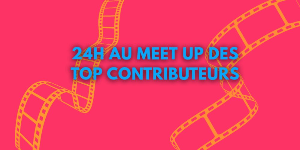 24h au dernier Meet up des Tops contributeurs à Lyon !